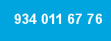 934 011 67 76
